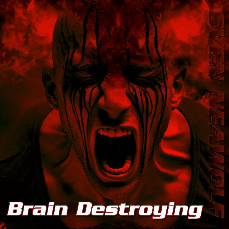 Sven Neawolf | /cover/cover-brain-destroying-800.jpg